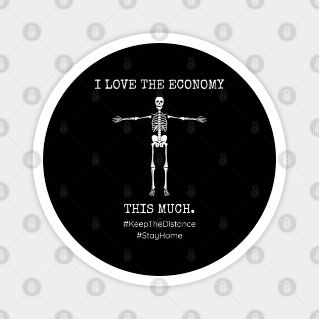 Love Yourself More Than The Economy And Stay Home. Magnet by Muzehack